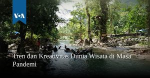 Tren dan Kreativitas Dunia Wisata di Masa Pandemi