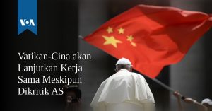 Vatikan-Cina akan Lanjutkan Kerja Sama Meskipun Dikritik AS