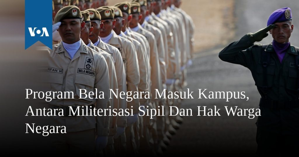 Program Bela Negara Masuk Kampus, Antara Militerisasi Sipil Dan Hak Warga Negara Program Bela Negara Masuk Kampus, Antara Militerisasi Sipil Dan Hak Warga Negara