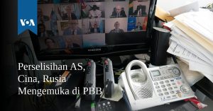 Perselisihan AS, Cina, Rusia Mengemuka di PBB 