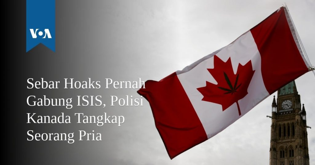 Sebar Hoaks Pernah Gabung ISIS, Polisi Kanada Tangkap Seorang Pria Sebar Hoaks Pernah Gabung ISIS, Polisi Kanada Tangkap Seorang Pria