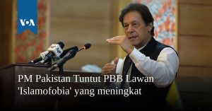 PM Pakistan Tuntut PBB Lawan ‘Islamofobia’ yang Melonjak PM Pakistan Tuntut PBB Lawan ‘Islamofobia’ yang Melonjak