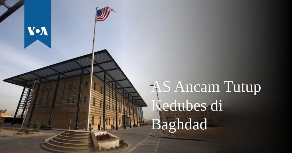 AS Ancam Tutup Kedubes di Baghdad