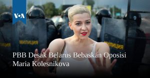 PBB Desak Belarus Bebaskan Tokoh Oposisi Maria Kolesnikova PBB Desak Belarus Bebaskan Tokoh Oposisi Maria Kolesnikova