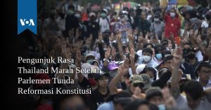Pengunjuk Rasa Thailand Marah Setelah Parlemen Tunda Reformasi Konstitusi 