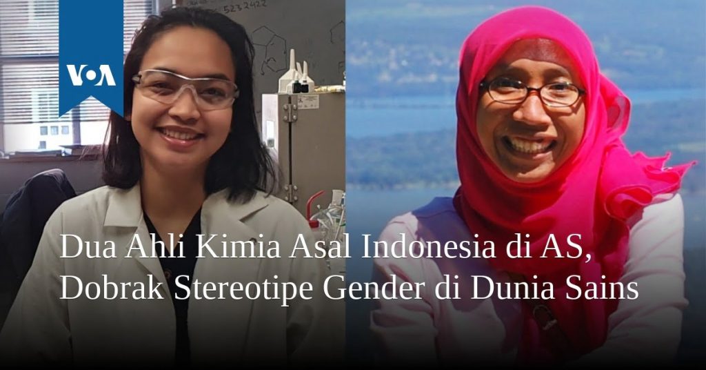 Dua Ahli Kimia Asal Indonesia di AS, Dobrak Stereotipe Gender di Dunia Sains