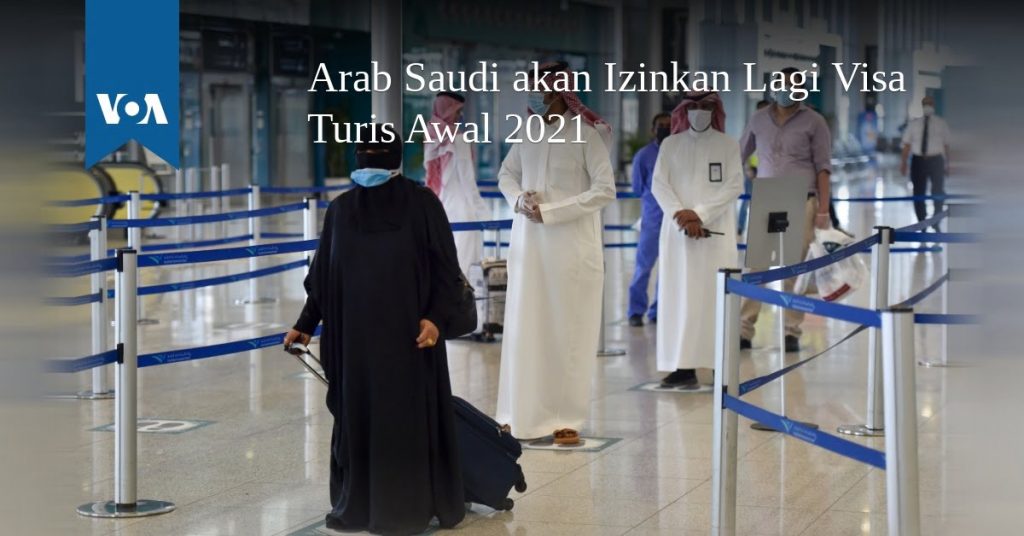 Arab Saudi akan Izinkan Lagi Visa Turis Awal 2021