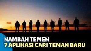 7 Aplikasi Cari Teman Baru Terbaik yang Ada di Sekitarmu!