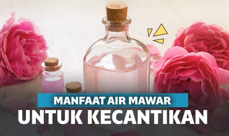 13 Manfaat Air Mawar untuk Kecantikan Alami 13 Manfaat Air Mawar untuk Kecantikan Alami