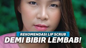 5 Lip Scrub di Bawah Rp 50 Ribu untuk Bibir Lembab