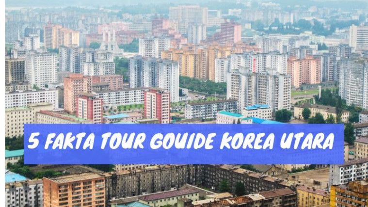 Fakta tour guide Korea Utara ternyata diawasi pemerintah Fakta tour guide Korea Utara ternyata diawasi pemerintah