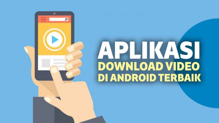 15 Aplikasi Download Video Berkualitas di HP Android