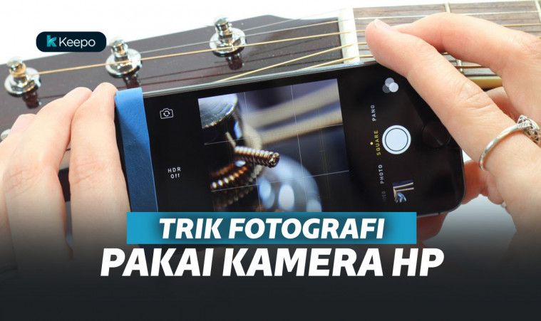 10 Trik Mengatur Kamera Hp Agar Dapat Hasil Foto yang Bagus 10 Trik Mengatur Kamera Hp Agar Dapat Hasil Foto yang Bagus