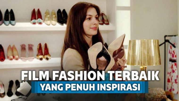 10 Film Tentang Fashion Terbaik yang Bisa Bikin Terinspirasi 10 Film Tentang Fashion Terbaik yang Bisa Bikin Terinspirasi