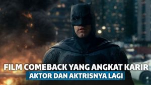 7 Film Comeback ini Kembali Angkat Karir Pemain Utamanya