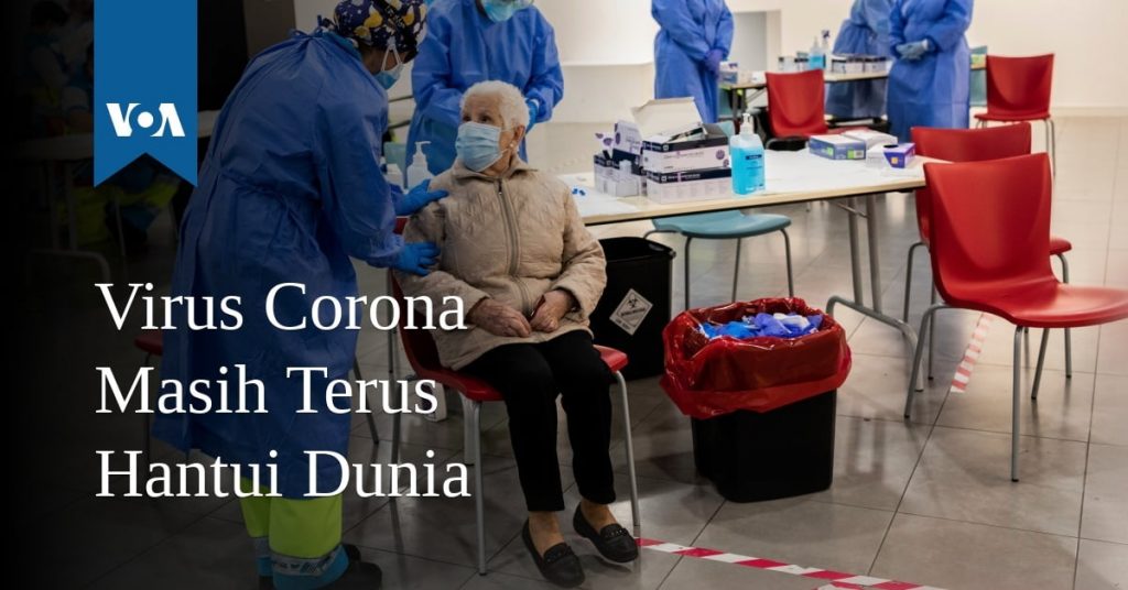 Virus Corona Masih Terus Hantui Dunia Virus Corona Masih Terus Hantui Dunia