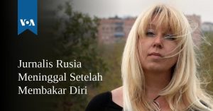 Jurnalis Rusia Meninggal Setelah Membakar Diri Jurnalis Rusia Meninggal Setelah Membakar Diri