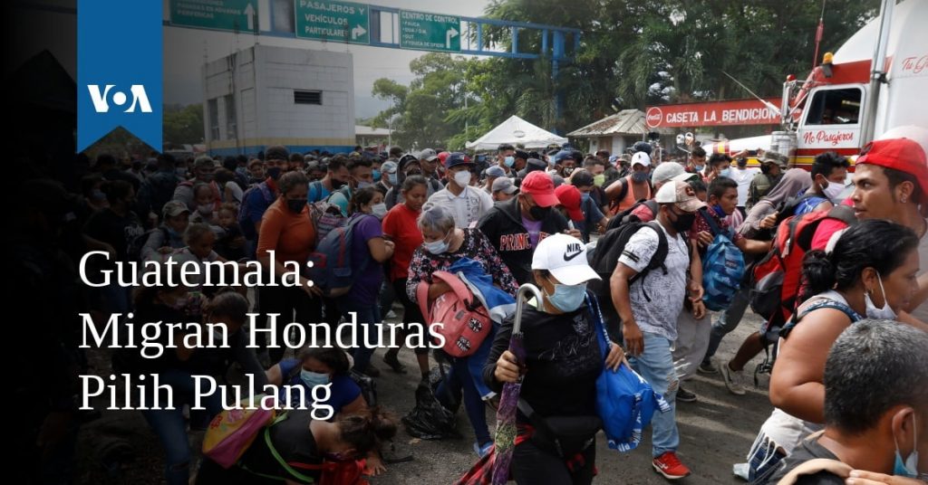 Guatemala: Migran Honduras Pilih Pulang