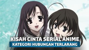 5 Kisah Cinta Serial Anime yang Termasuk Hubungan Terlarang 5 Kisah Cinta Serial Anime yang Termasuk Hubungan Terlarang