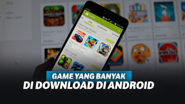 Catat! 7 Game yang Paling Banyak Didownload di Android Catat! 7 Game yang Paling Banyak Didownload di Android