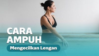 Cara Mengecilkan Lengan yang Besar Secara Cepat dan Alami Cara Mengecilkan Lengan yang Besar Secara Cepat dan Alami