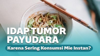 Kisah Pilu Wanita Penderita Tumor Payudara Karena Mi Instan