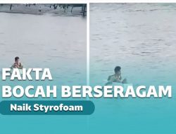Fakta Bocah Berseragam Naik Styrofoam Seberangi Sungai Fakta Bocah Berseragam Naik Styrofoam Seberangi Sungai