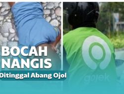 Bocah Nangis Histeris Gara-gara Ditinggal Abang Ojol Bocah Nangis Histeris Gara-gara Ditinggal Abang Ojol