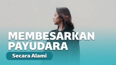 Cara Membesarkan Payudara Tanpa Operasi Agar Payudara Besar Cara Membesarkan Payudara Tanpa Operasi Agar Payudara Besar