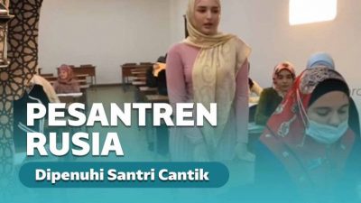 Pesantren Rusia Ini Bertabur Santri Cantik Pandai Baca Quran