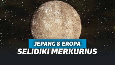 Jepang dan Eropa Kolarobasi Selidiki Merkurius, Untuk Apa? Jepang dan Eropa Kolarobasi Selidiki Merkurius, Untuk Apa?
