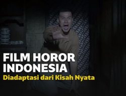 Film Horor Indonesia Berdasarkan Kisah Nyata