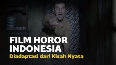 Film Horor Indonesia Berdasarkan Kisah Nyata Film Horor Indonesia Berdasarkan Kisah Nyata