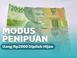 Modus Penipuan Uang Rp 2 Ribu Di Pilok Hijau Rp 20 Ribu
