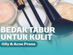 Bedak Tabur untuk Kulit Berminyak dan Berjerawat