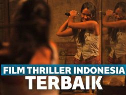 7 Film Thriller Indonesia Terbaik yang Bikin Jantungan