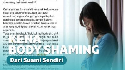 Suami Body Shaming Istri Setelah Melahirkan Suami Body Shaming Istri Setelah Melahirkan